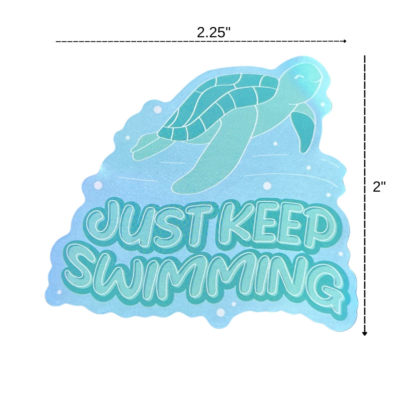 Turtle - Just Keep Swimming - Holographic Sticker